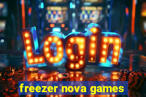 freezer nova games